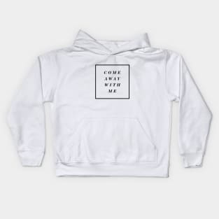 Come Away With Me Kids Hoodie